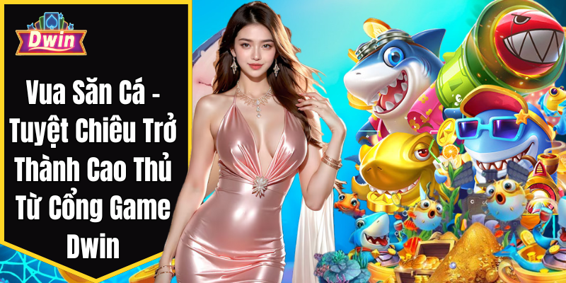 Giới thiệu trò chơi vua săn cá